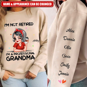 I'm Not Retired I'm A Professional Grandma Personalized Sleeve Printed Sweatshirt